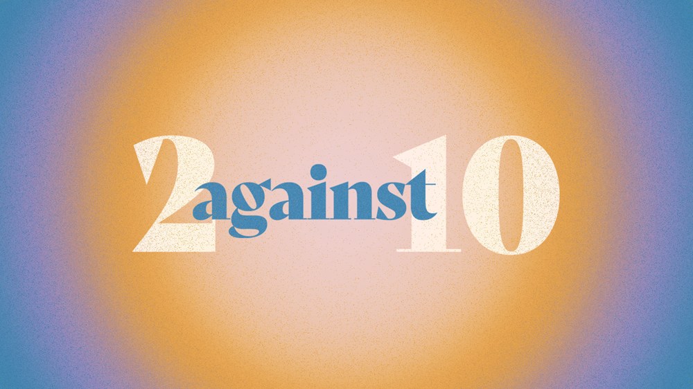 2 Against 10