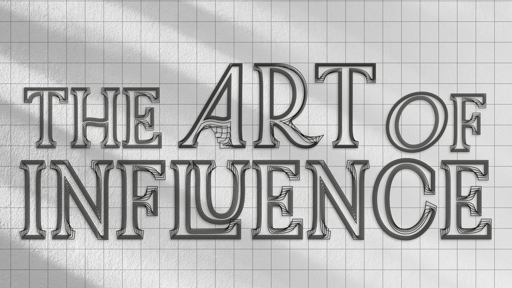 The Art of Influence