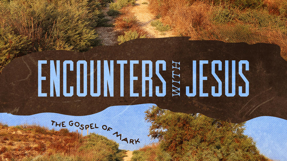 Encounters With Jesus: The Gospel of Mark