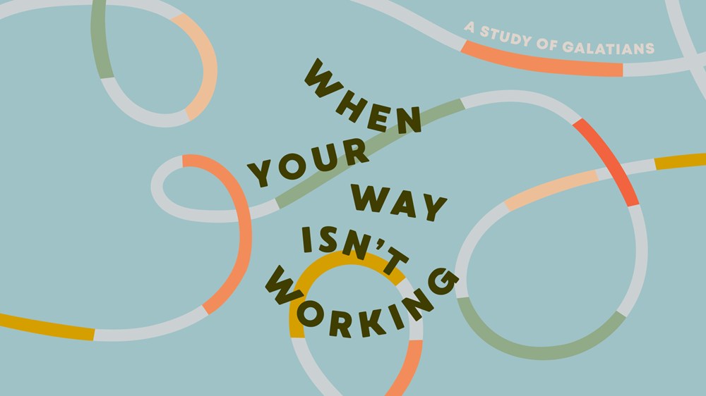 When Your Way Isn't Working: A Study of Galatians