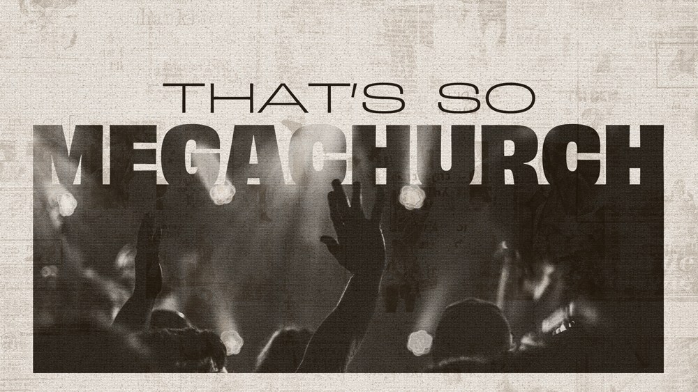 That's So Megachurch